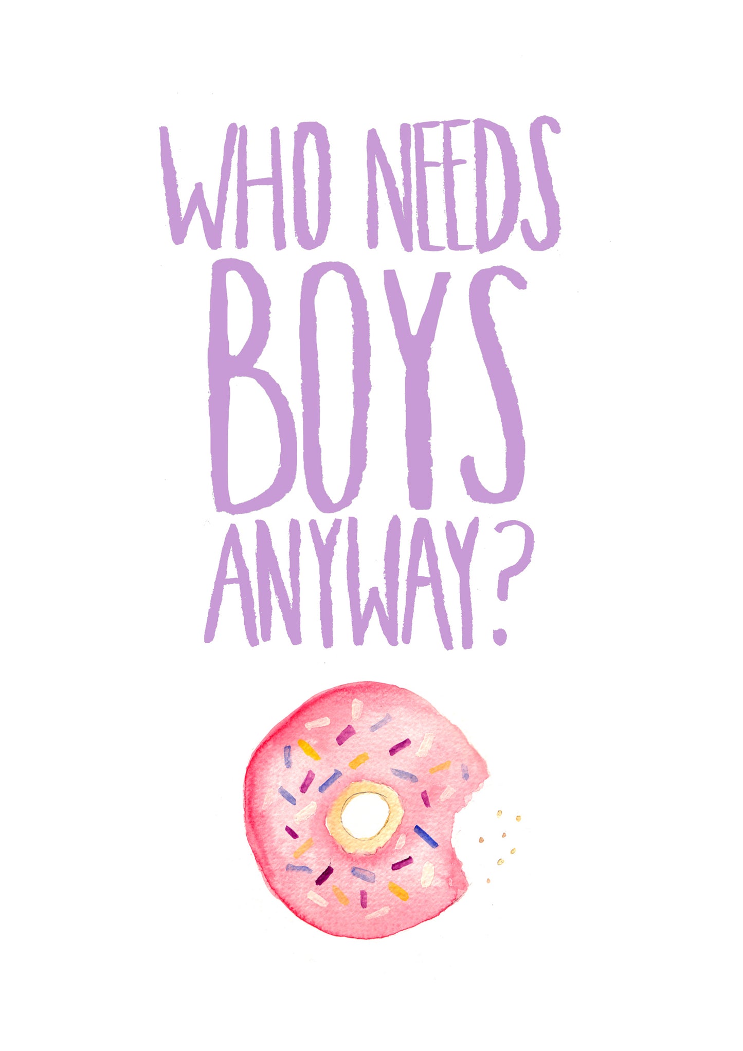 Who Needs Boys | Print A5