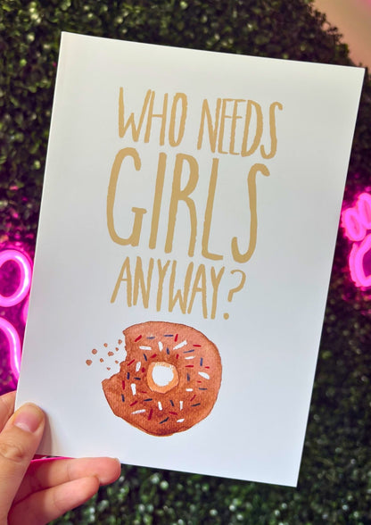 Who Needs Girls | Print A5