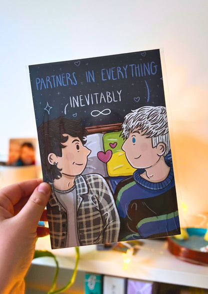 Partners In Everything | Dan and Phil Fanart Print A5